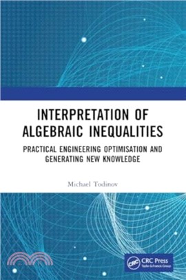 Interpretation of Algebraic Inequalities：Practical Engineering Optimisation and Generating New Knowledge