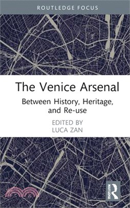 The Venice Arsenal: Between History, Heritage, and Re-Use