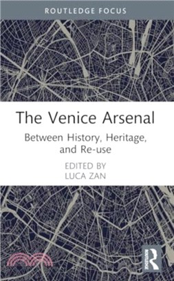 The Venice Arsenal：Between History, Heritage, and Re-Use