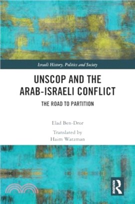 UNSCOP and the Arab-Israeli Conflict：The Road to Partition