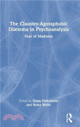 The Claustro-Agoraphobic Dilemma in Psychoanalysis：Fear of Madness