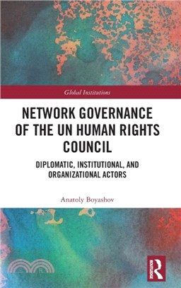 Network Governance of the UN Human Rights Council：Diplomatic, Institutional, and Organizational Actors