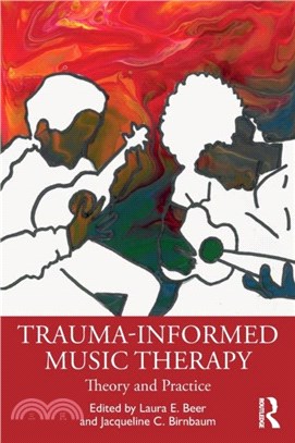Trauma-Informed Music Therapy：Theory and Practice