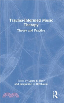 Trauma-Informed Music Therapy：Theory and Practice