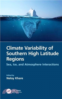 Climate Variability of Southern High Latitude Regions：Sea, Ice, and Atmosphere Interactions