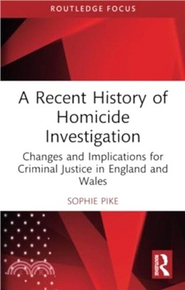 A Recent History of Homicide Investigation：Changes and Implications for Criminal Justice in England and Wales