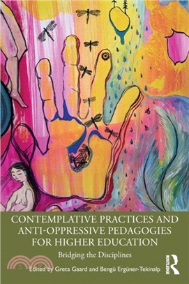 Contemplative Practices and Anti-Oppressive Pedagogies for Higher Education：Bridging the Disciplines