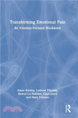 Transforming Emotional Pain：An Emotion-Focused Workbook