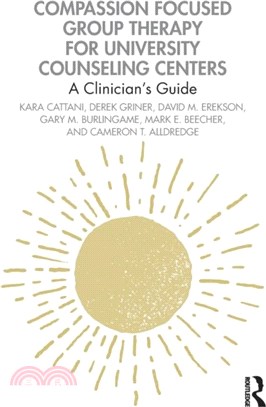 Compassion Focused Group Therapy for University Counseling Centers：A Clinician's Guide
