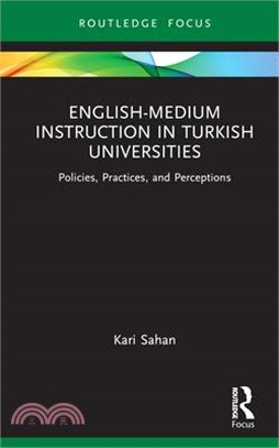 English-Medium Instruction in Turkish Universities: Policies, Practices, and Perceptions