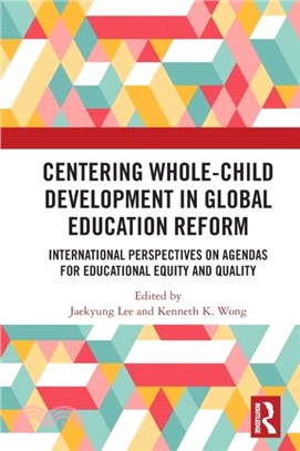 Centering Whole-Child Development in Global Education Reform：International Perspectives on Agendas for Educational Equity and Quality