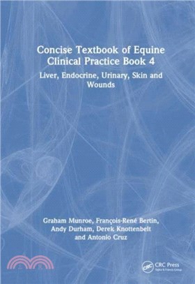 Concise Textbook of Equine Clinical Practice Book 4：Liver, Endocrine, Urinary, Skin and Wounds