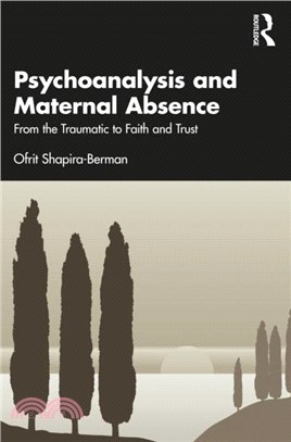 Psychoanalysis and Maternal Absence：From the Traumatic to Faith and Trust