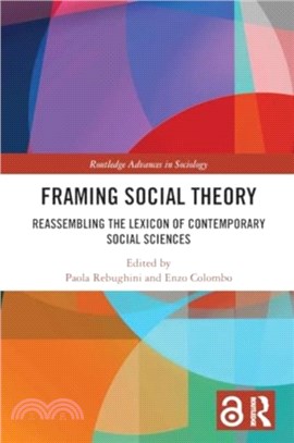 Framing Social Theory：Reassembling the Lexicon of Contemporary Social Sciences