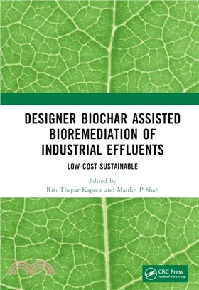 Designer Biochar Assisted Bioremediation of Industrial Effluents：Low-Cost Sustainable