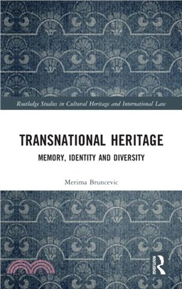 Regulating Transnational Heritage：Memory, Identity and Diversity