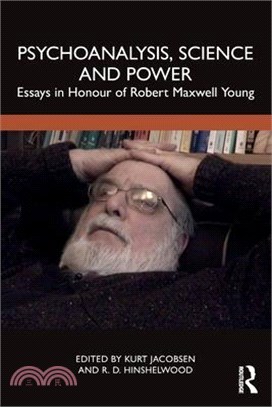 Psychoanalysis, Science and Power: Essays in Honour of Robert Maxwell Young