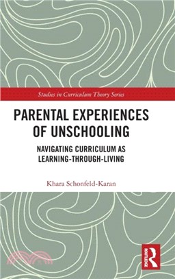 Parental Experiences of Unschooling：Navigating Curriculum as Learning-through-Living