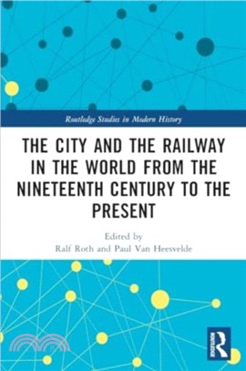 The City and the Railway in the World from the Nineteenth Century to the Present