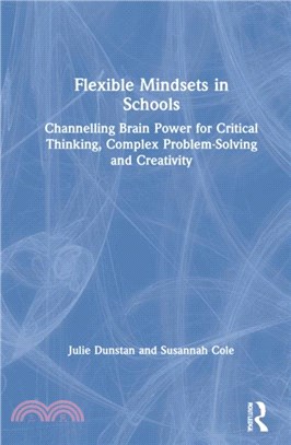 Flexible Mindsets in Schools：Channelling Brain Power for Critical Thinking, Complex Problem-Solving and Creativity