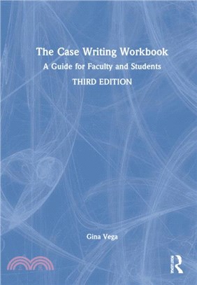 The Case Writing Workbook：A Guide for Faculty and Students