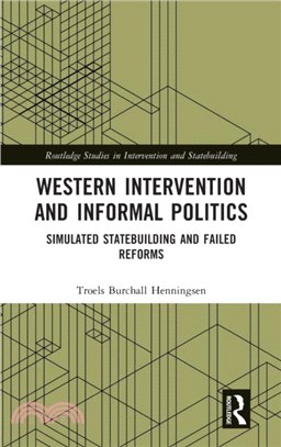 Western Intervention and Informal Politics：Simulated Statebuilding and Failed Reforms