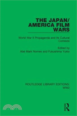 The Japan/America Film Wars: World War II Propaganda and Its Cultural Contexts