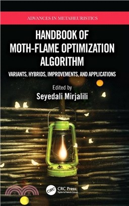 Handbook of Moth-Flame Optimization Algorithm：Variants, Hybrids, Improvements, and Applications