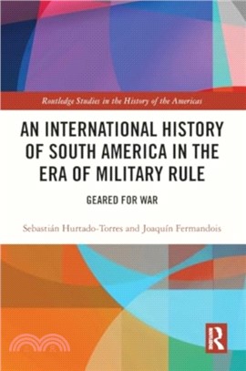 An International History of South America in the Era of Military Rule：Geared for War