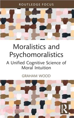 Moralistics and Psychomoralistics：A Unified Cognitive Science of Moral Intuition