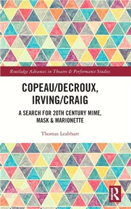 Copeau/Decroux, Irving/Craig：A Search for 20th Century Mime, Mask & Marionette