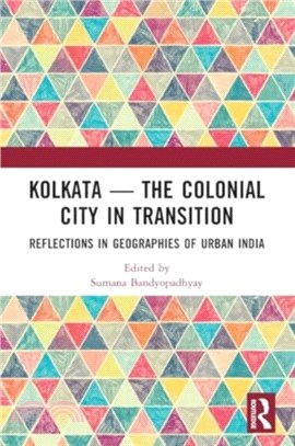 Kolkata ??The Colonial City in Transition：Reflections in Geographies of Urban India