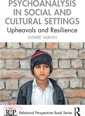 Psychoanalysis in Social and Cultural Settings：Upheavals and Resilience