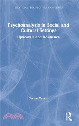 Psychoanalysis in Social and Cultural Settings：Upheavals and Resilience