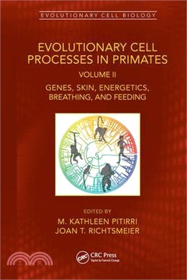 Evolutionary Cell Processes in Primates: Genes, Skin, Energetics, Breathing, and Feeding, Volume II