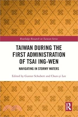 Taiwan During the First Administration of Tsai Ing-Wen: Navigating in Stormy Waters