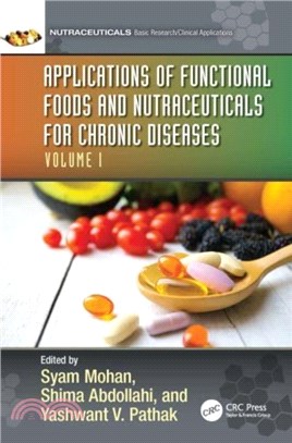 Applications of Functional Foods and Nutraceuticals for Chronic Diseases：Volume I