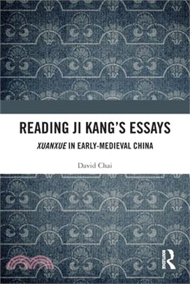 Reading Ji Kang's Essays: Xuanxue in Early Medieval China