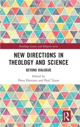 New Directions in Theology and Science：Beyond Dialogue