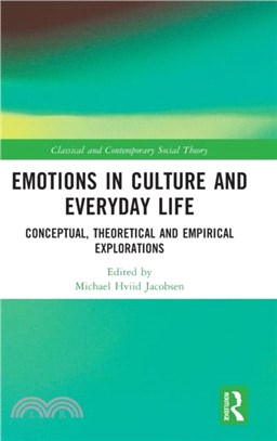 Emotions in Culture and Everyday Life：Conceptual, Theoretical and Empirical Explorations