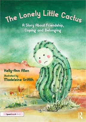 The Lonely Little Cactus: A Story about Friendship, Coping and Belonging