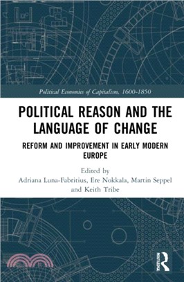 Political Reason and the Language of Change：Reform and Improvement in Early Modern Europe