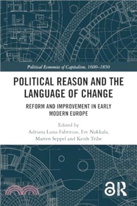 Political Reason and the Language of Change：Reform and Improvement in Early Modern Europe