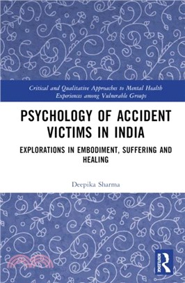 Psychology of Accident Victims in India：Explorations in Embodiment, Suffering and Healing