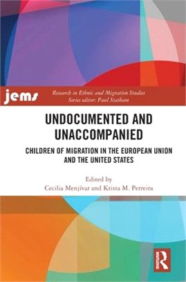 Undocumented and Unaccompanied: Children of Migration in the European Union and the United States