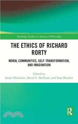 The Ethics of Richard Rorty：Moral Communities, Self-Transformation, and Imagination
