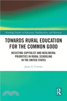 Towards Rural Education for the Common Good：Resisting Capitalist and Neoliberal Priorities in Rural Schooling in the United States