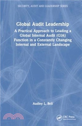 Global Audit Leadership：A Practical Approach to Leading a Global Internal Audit (GIA) Function in a Constantly Changing Internal and External Landscape