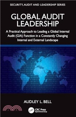 Global Audit Leadership：A Practical Approach to Leading a Global Internal Audit (GIA) Function in a Constantly Changing Internal and External Landscape