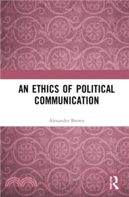 An Ethics of Political Communication